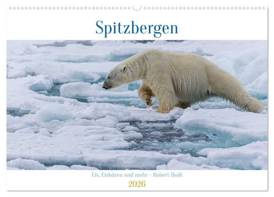 Spitzbergen - Eis, Eisbären und mehr (Wandkalender 2026 DIN A2 quer), CALVENDO Monatskalender - Robert Hoiß