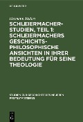 Cover-Bild zum Titel 'Schleiermacher-Studien, Teil 1: Schleiermachers geschichtsphilosophische Ansichten in ihrer Bedeutung für seine Theologie' von 'Hermann Mulert'