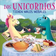 Cover-Bild zum Titel 'Los Unicornios Tienen Malos Modales (Unicorns Have Bad Manners)' von 'Rachel Halpern'