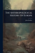 Cover-Bild zum Titel 'The Anthropological History Of Europe' von 'John Beddoe'