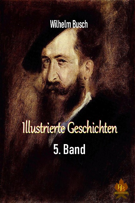 Illustrierte Geschichten - 5. Band - Wilhelm Busch