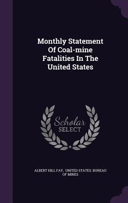 Monthly Statement Of Coal-mine Fatalities In The United States - Albert Hill Fay