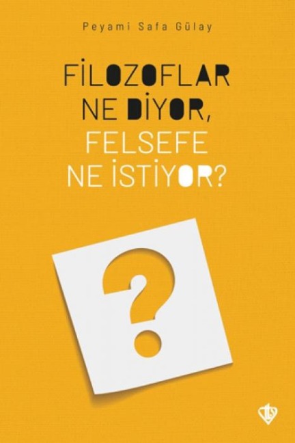 Filozoflar Ne Diyor, Felsefe Ne Istiyor - Peyami Safa Gülay
