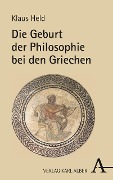 Cover-Bild zum Titel 'Die Geburt der Philosophie bei den Griechen' von 'Klaus Held'