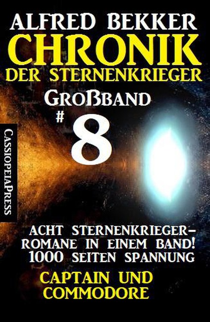 Großband #8 - Chronik der Sternenkrieger: Acht Sternenkrieger Romane: Captain und Commodore - Alfred Bekker