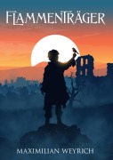 Cover-Bild zum Titel 'Flammenträger' von 'Maximilian Weyrich'