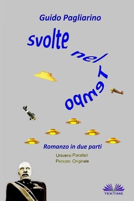 Svolte nel tempo: Romanzo in due parti: Universi paralleli - Peccato originale - Guido Pagliarino