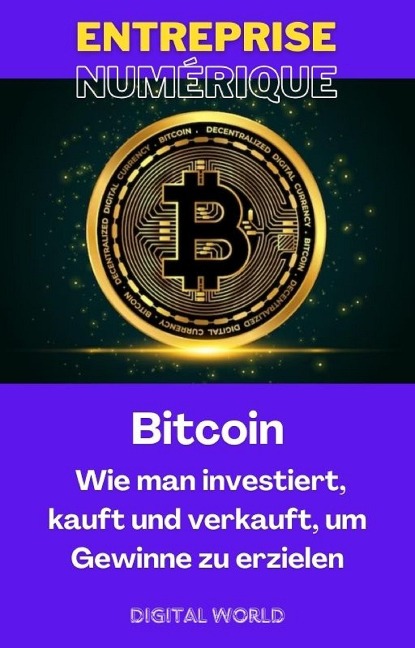 Bitcoin - Wie man investiert, kauft und verkauft, um Gewinne zu erzielen - 
