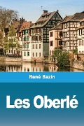 Les Oberlé - René Bazin
