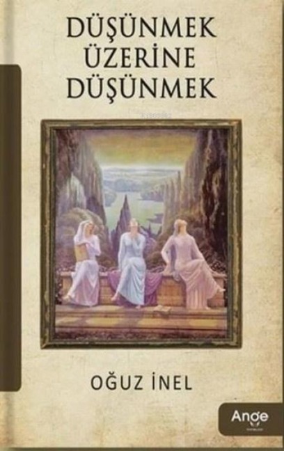 Düsünmek Üzerine Düsünmek - Oguz Inel