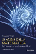 Cover-Bild zum Titel 'Le anime della matematica. Da Pitagora alle intelligenze artificiali' von 'Vincenzo Vespri'