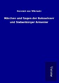 Cover-Bild zum Titel 'Märchen und Sagen der Bukowinaer und Siebenbürger Armenier' von 'Heinrich Von Wlislocki'