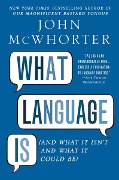 What Language Is - John Mcwhorter