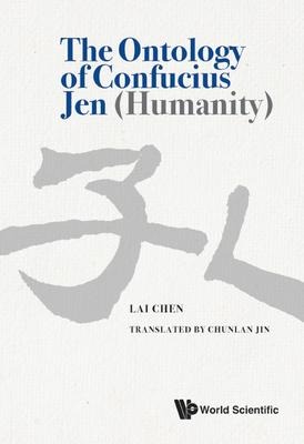 The Ontology of Confucius Jen (Humanity) - Lai Chen