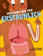 Cover-Bild zum Titel 'Von Kopf bis Fuß erstaunlich - Spannende Fakten über deinen Körper' von 'Julia Wiberg'