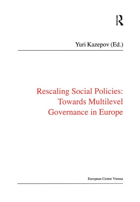 Rescaling Social Policies towards Multilevel Governance in Europe - Yuri Kazepov