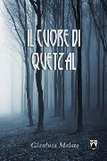 Il cuore di Quetzal - Gianluca Malato