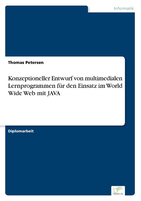 Konzeptioneller Entwurf von multimedialen Lernprogrammen für den Einsatz im World Wide Web mit JAVA - Thomas Petersen