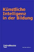 Cover-Bild zum Titel 'Künstliche Intelligenz in der Bildung' von 'IntroBooks Team'