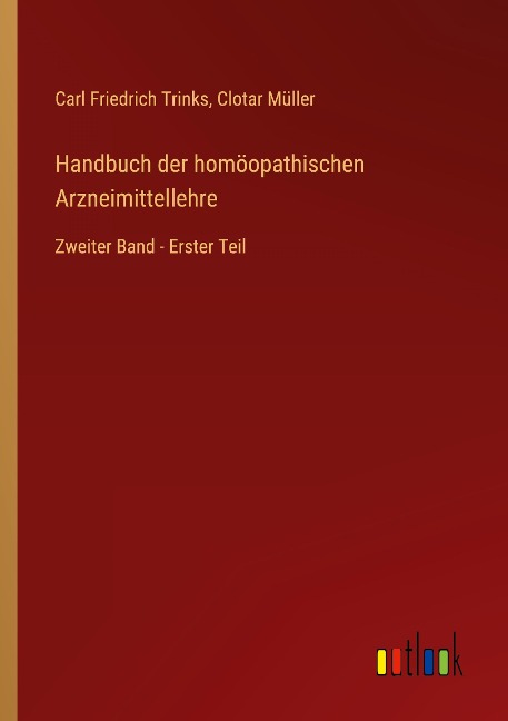 Handbuch der homöopathischen Arzneimittellehre - Carl Friedrich Trinks, Clotar Müller