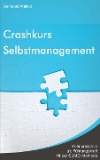 Crashkurs Selbstmanagement - Benedikt Ahlfeld