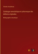 Cover-Bild zum Titel 'Catalogue anecdotique et pittoresque des éditions originales' von 'Charles Asselineau'