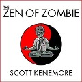 The Zen of Zombie Lib/E: Better Living Through the Undead - Scott Kenemore