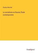 Cover-Bild zum Titel 'Le socialisme en Russie; Étude contemporaine' von 'Charles Marchal'