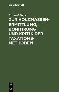 Cover-Bild zum Titel 'Zur Holzmassen-Ermittlung, Bonitirung und Kritik der Taxationsmethoden' von 'Eduard Heyer'