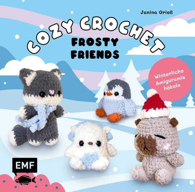 Cozy Crochet - Frosty Friends: Winterliche Amigurumis häkeln mit @crochetbyjanina - Janina Grieß