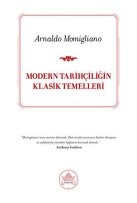 Modern Tarihciligin Klasik Temelleri - Arnaldo Momigliano