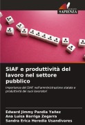 Cover-Bild zum Titel 'SIAF e produttività del lavoro nel settore pubblico' von 'Edward Jimmy Pandia Yañez, Ana Luisa Barriga Zegarra, Sandra Erica Heredia Usandivares'