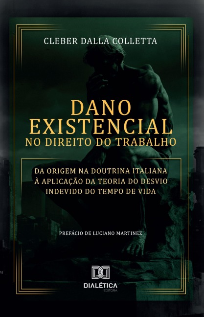 Dano Existencial no Direito do Trabalho - Cleber Dalla Colletta