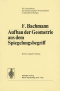 Cover-Bild zum Titel 'Aufbau der Geometrie aus dem Spiegelungsbegriff' von 'Friedrich Bachmann'