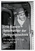 Otto Kienzle - Systematiker der Fertigungstechnik - Rita Seidel