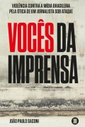 Cover-Bild zum Titel 'Violência contra a mídia brasileira pela ótica de um jornalista sob ataque' von 'João Paulo Saconi'