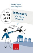 Cover-Bild zum Titel 'Il mio primo anno da... Insegnante alla primaria. Guida pratica a una professione da favola' von 'Ivan Sciapeconi, Eva Pigliapoco'