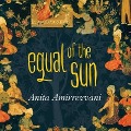 Cover-Bild zum Titel 'Equal of the Sun Lib/E' von 'Anita Amirrezvani'