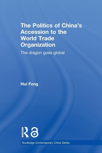 The Politics of China's Accession to the World Trade Organization - Hui Feng