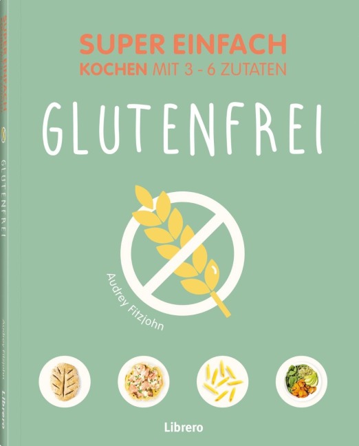 Super Einfach Glutenfrei - Audrey Fitzjohn