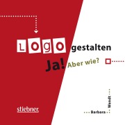 Cover-Bild zum Titel 'Logo gestalten Ja! Aber wie?' von 'Barbara Wendt'