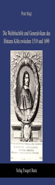 Die Weihbischöfe und Generalvikare des Bistums Köln zwischen 1510 und 1690 - Peter Stegt