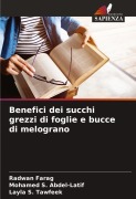 Cover-Bild zum Titel 'Benefici dei succhi grezzi di foglie e bucce di melograno' von 'Radwan Farag, Mohamed S. Abdel-Latif, Layla S. Tawfeek'