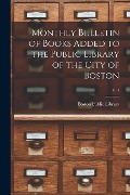 Monthly Bulletin of Books Added to the Public Library of the City of Boston; v. 4 - 
