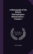 Cover-Bild zum Titel 'A Monograph of the British Phytophagous Hymenoptera .. Volume 1' von 'Peter Cameron'