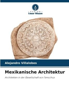 Mexikanische Architektur - Alejandro Villalobos