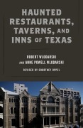 Cover-Bild zum Titel 'Haunted Restaurants, Taverns, and Inns of Texas' von 'Robert Wlodarski, Anne Powell Wlodarski'