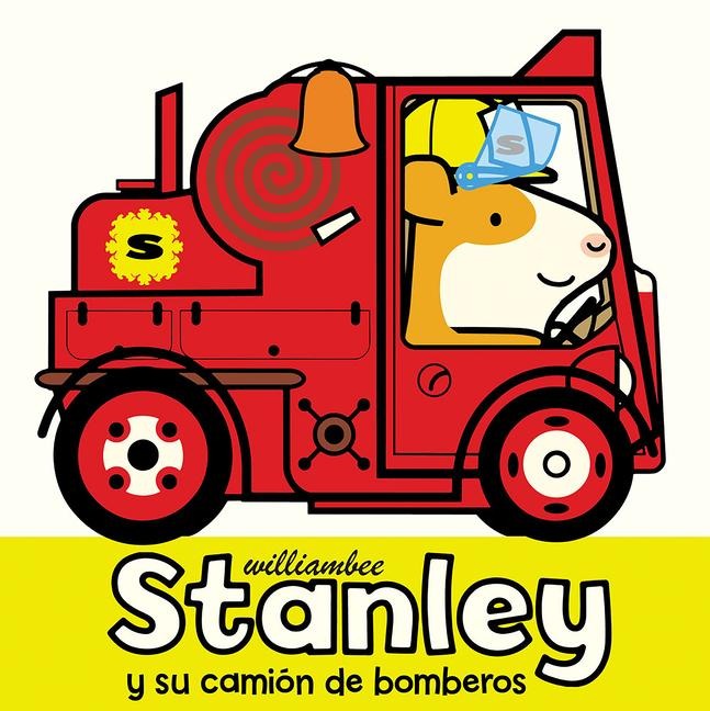 Stanley Y Su Camión de Bomberos - William Bee