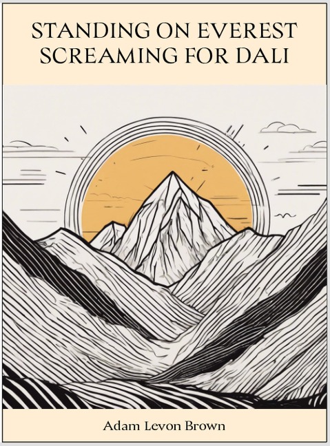 Standing On Everest Screaming For Dali (Verses Of The Broken, #16) - Adam Levon Brown