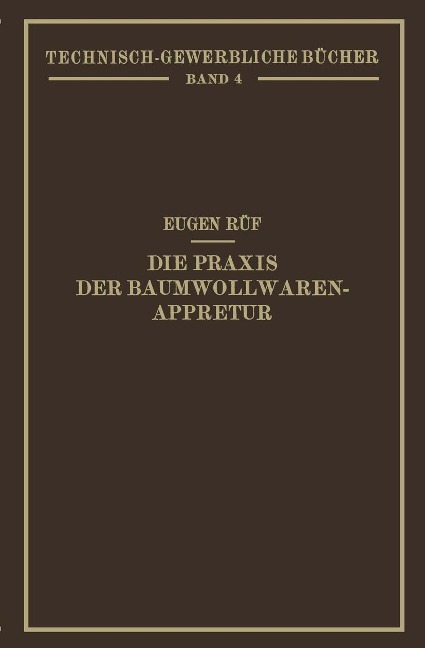 Die Praxis der Baumwollwaren-Appretur - Eugen Rüf